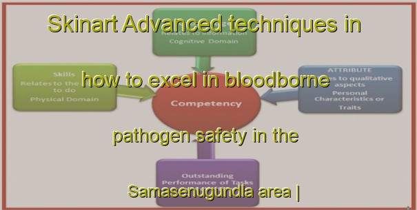 Skinart Advanced techniques in how to excel in bloodborne pathogen safety in the Samasenugundla area | BbpTraining | BbpClasses | SkinartTraining-India